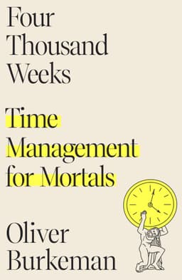 Four Thousand Weeks Book Summary
